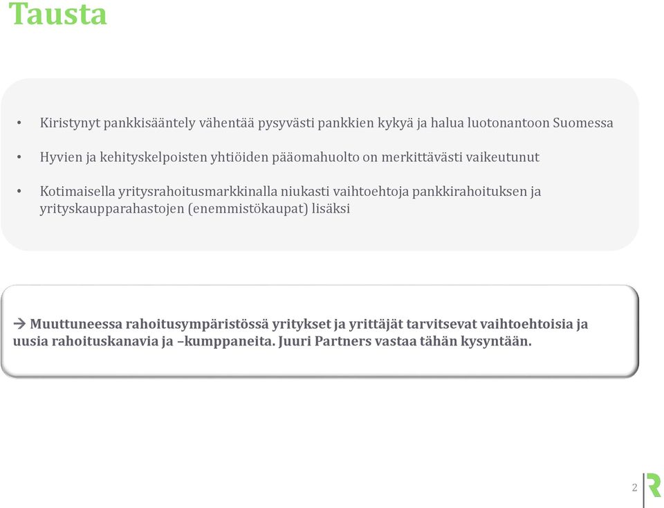 vaihtoehtoja pankkirahoituksen ja yrityskaupparahastojen (enemmistökaupat) lisäksi Muuttuneessa rahoitusympäristössä