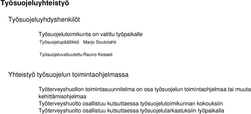 toimintasuunnitelma on osa työsuojelun toimintaohjelmaa tai muuta kehittämisohjelmaa Työterveyshuolto osallistuu