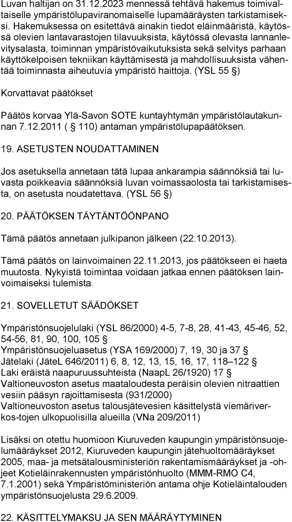 par haan käyttökelpoisen tekniikan käyttämisestä ja mahdollisuuksista vä hentää toiminnasta aiheutuvia ympäristö haittoja.