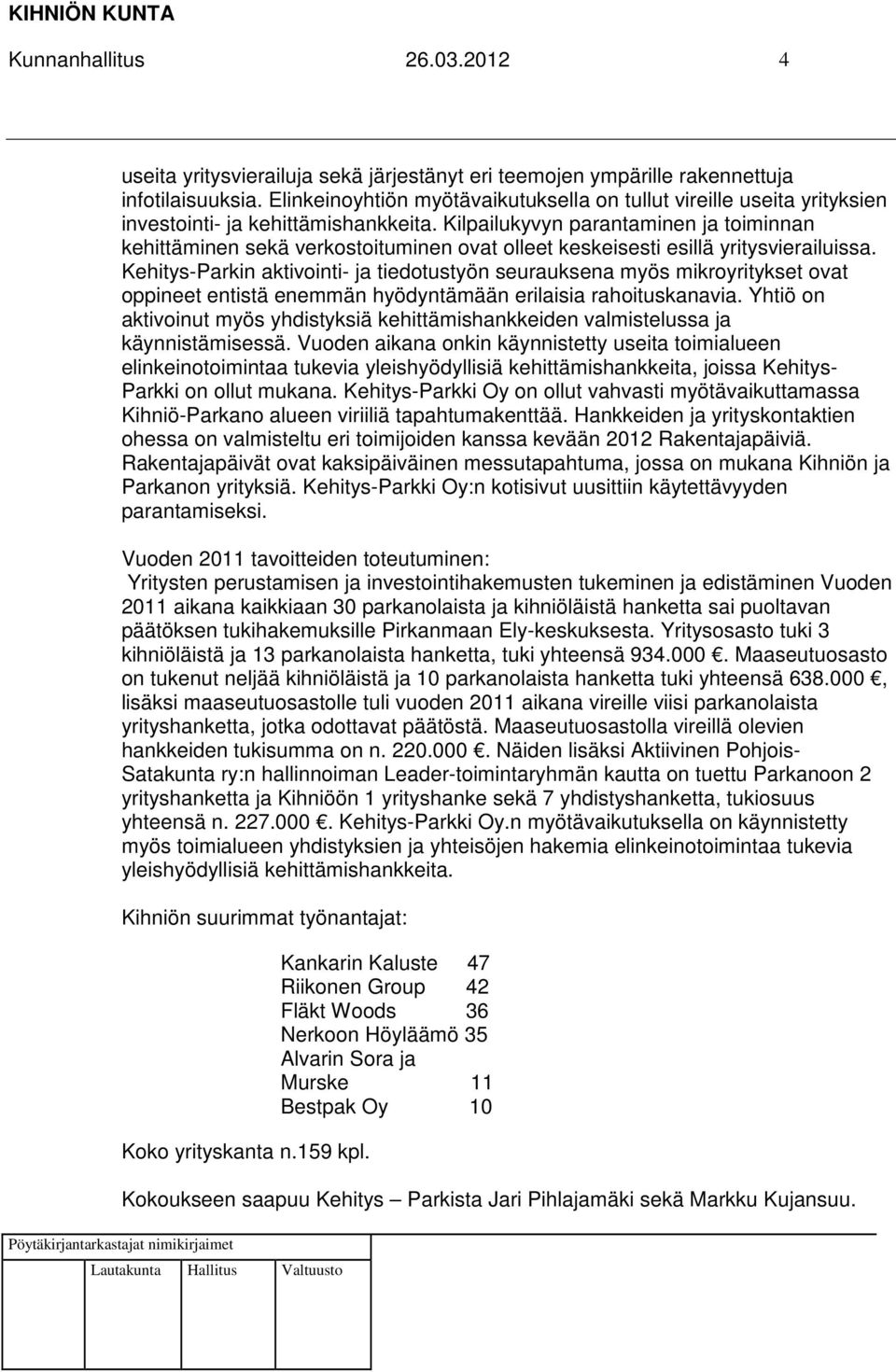 Kilpailukyvyn parantaminen ja toiminnan kehittäminen sekä verkostoituminen ovat olleet keskeisesti esillä yritysvierailuissa.