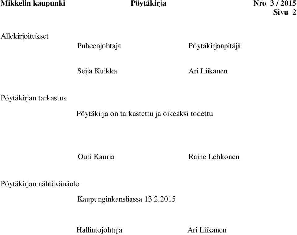 tarkastus Pöytäkirja on tarkastettu ja oikeaksi todettu Outi Kauria Raine