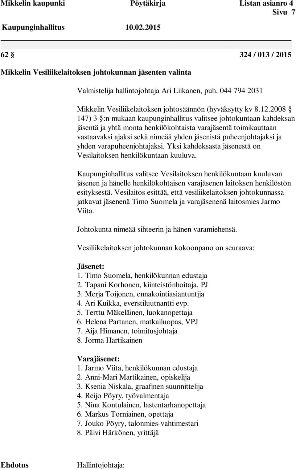 044 794 2031 Mikkelin Vesiliikelaitoksen johtosäännön (hyväksytty kv 8.12.