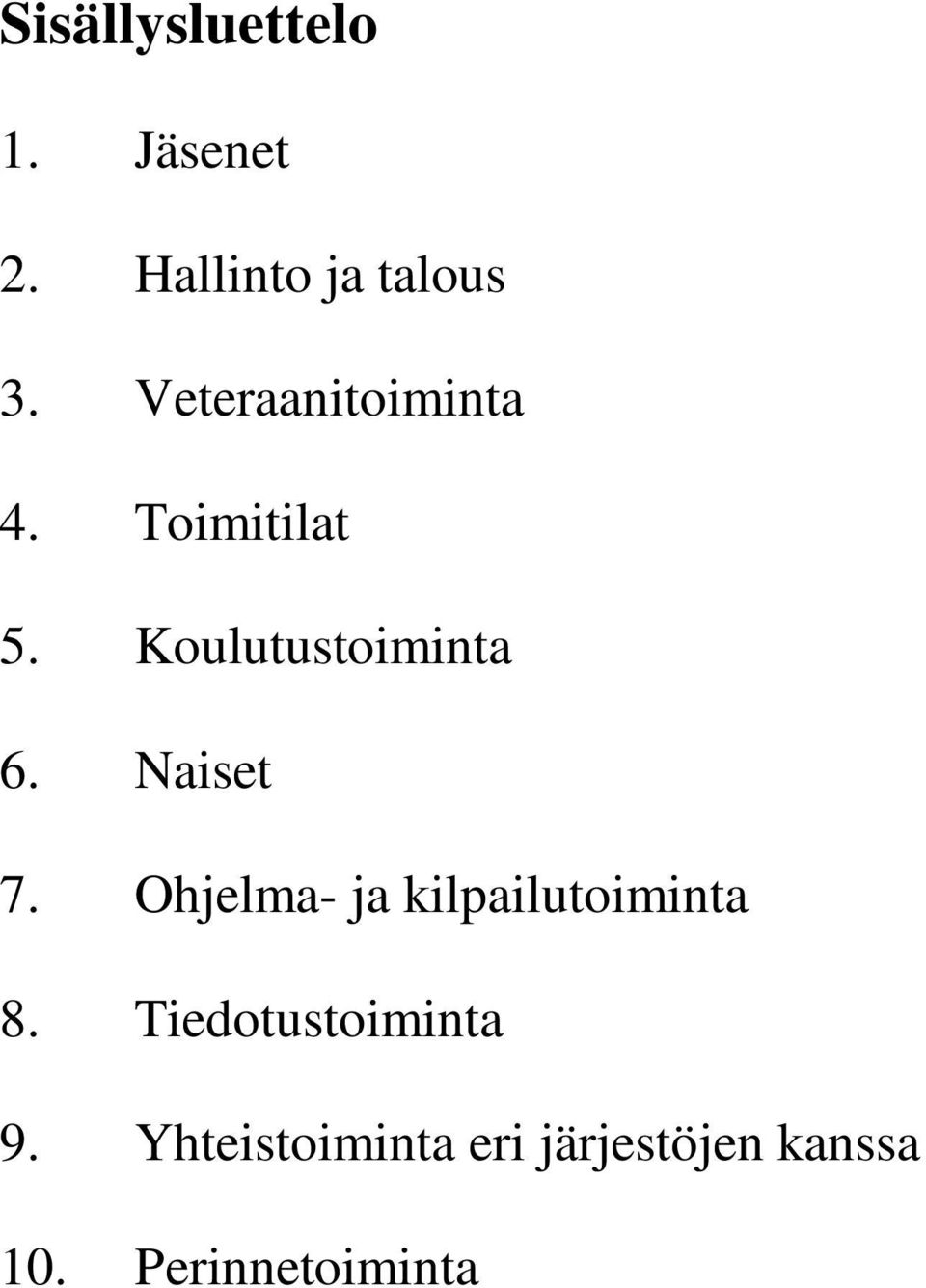 Naiset 7. Ohjelma- ja kilpailutoiminta 8.