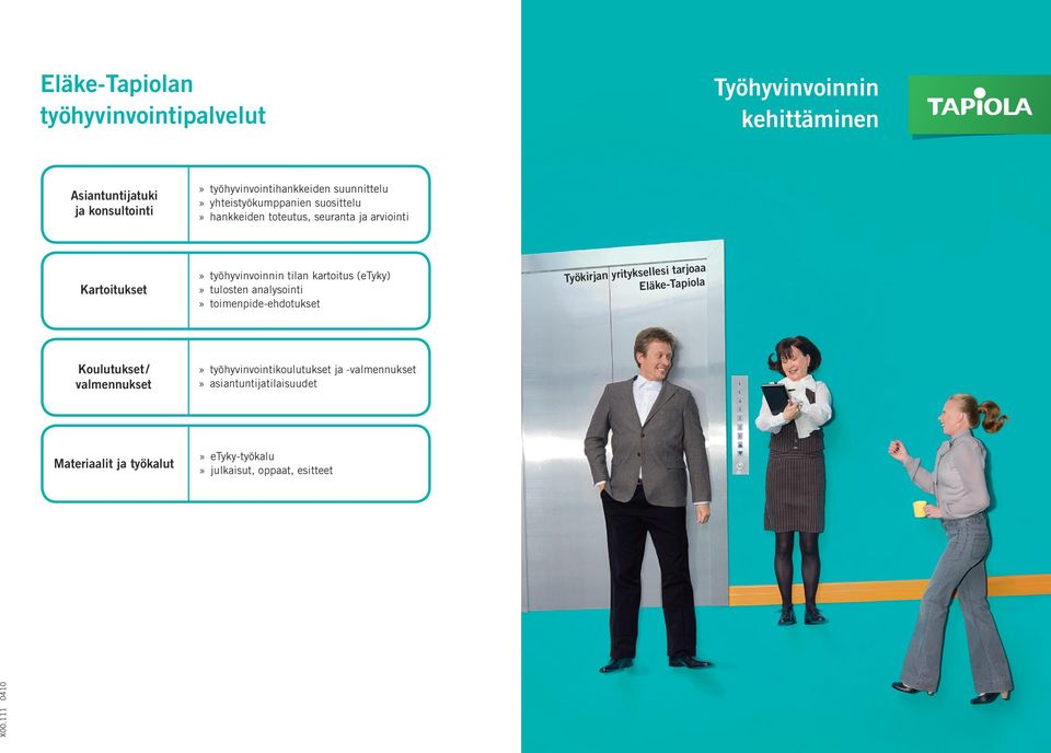 (etyky) tulosten analysointi toimenpide-ehdotukset Työkirjan yrityksellesi tarjoaa Eläke-Tapiola Koulutukset / valmennukset