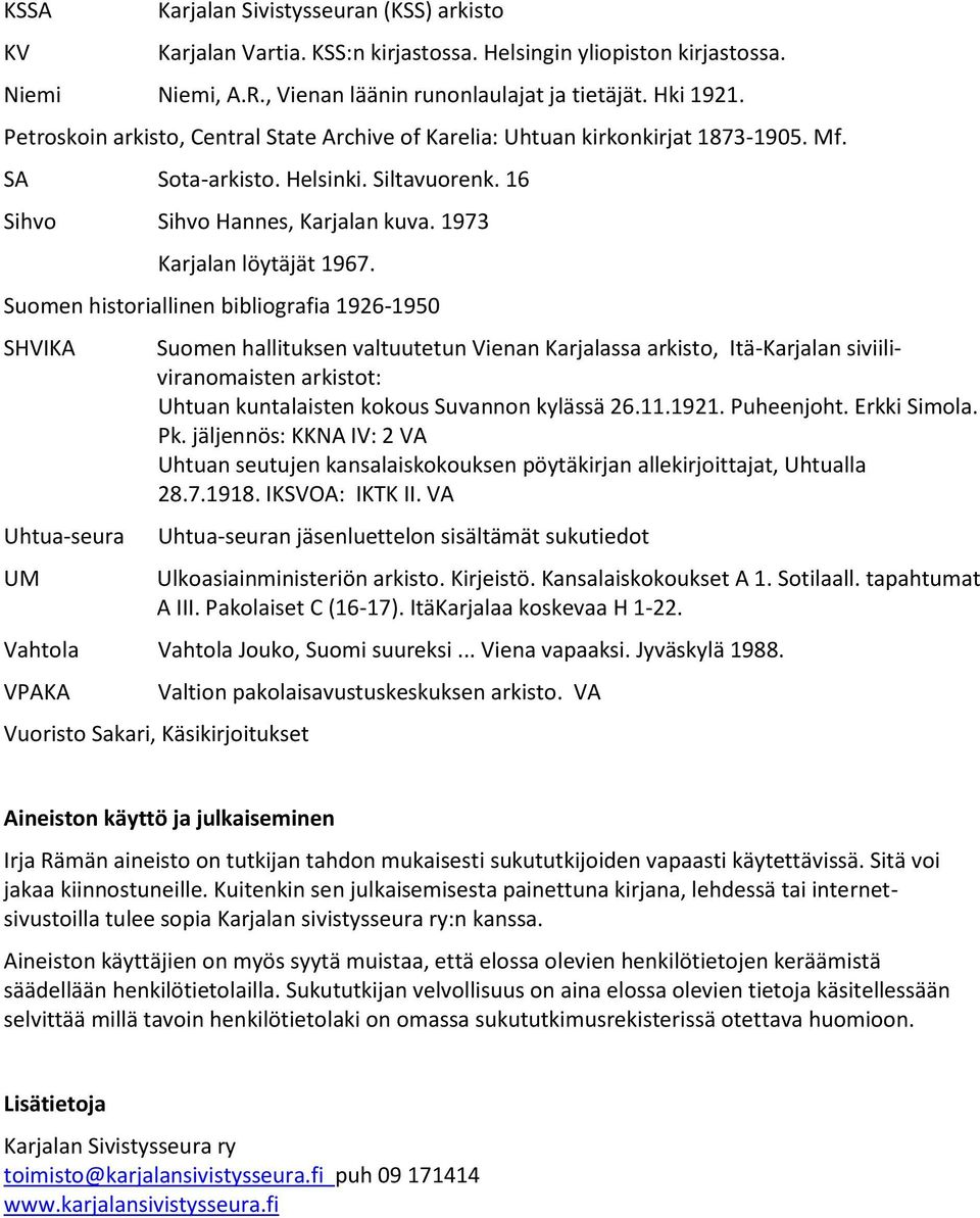 Suomen historiallinen bibliografia 1926-1950 SHVIKA Uhtua-seura UM Suomen hallituksen valtuutetun Vienan Karjalassa arkisto, Itä-Karjalan siviiliviranomaisten arkistot: Uhtuan kuntalaisten kokous