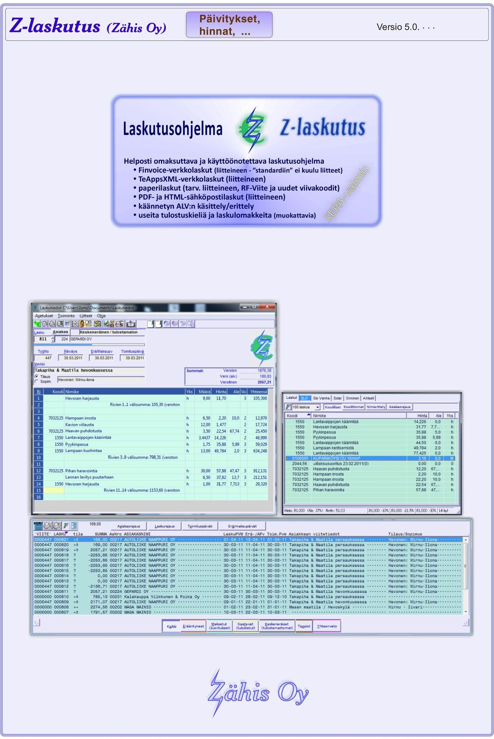 (liitteineen - standardiin ei kuulu liitteet) ŸTeAppsXML-verkkolaskut (liitteineen) Ÿpaperilaskut (tarv.