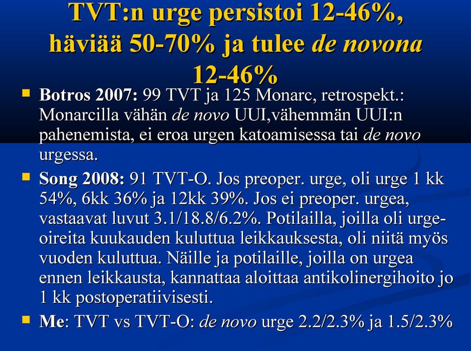 urge, oli urge kk 54%, 6kk 36% ja 2kk 39%. Jos ei preoper. urgea, vastaavat luvut 3./8.8/6.2%.