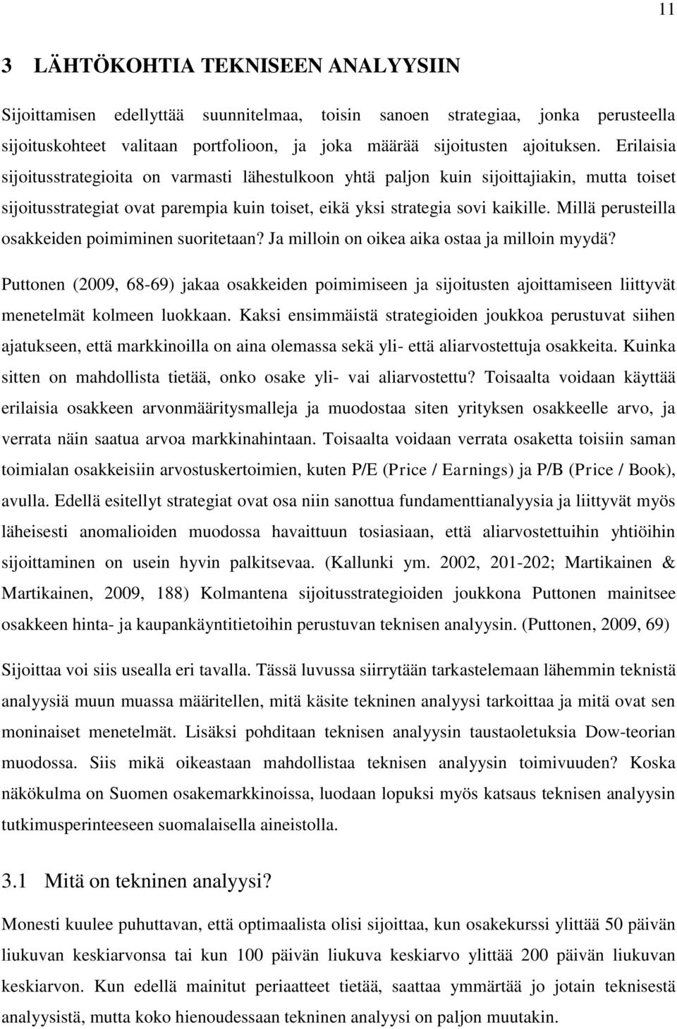 Millä perusteilla osakkeiden poimiminen suoritetaan? Ja milloin on oikea aika ostaa ja milloin myydä?