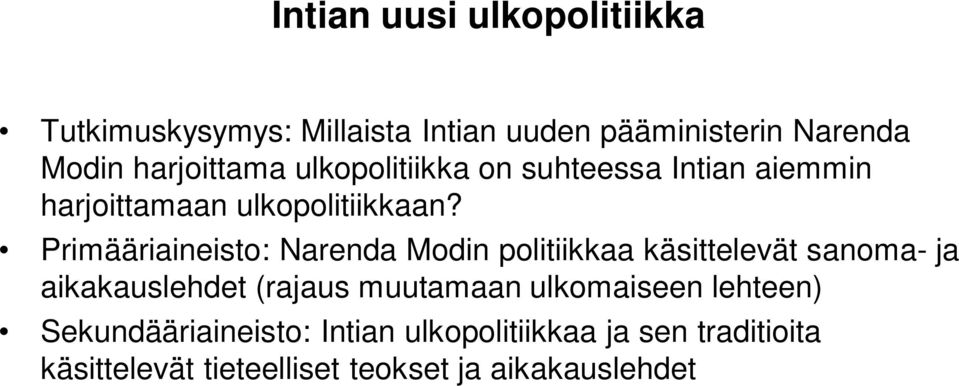 Primääriaineisto: Narenda Modin politiikkaa käsittelevät sanoma- ja aikakauslehdet (rajaus muutamaan