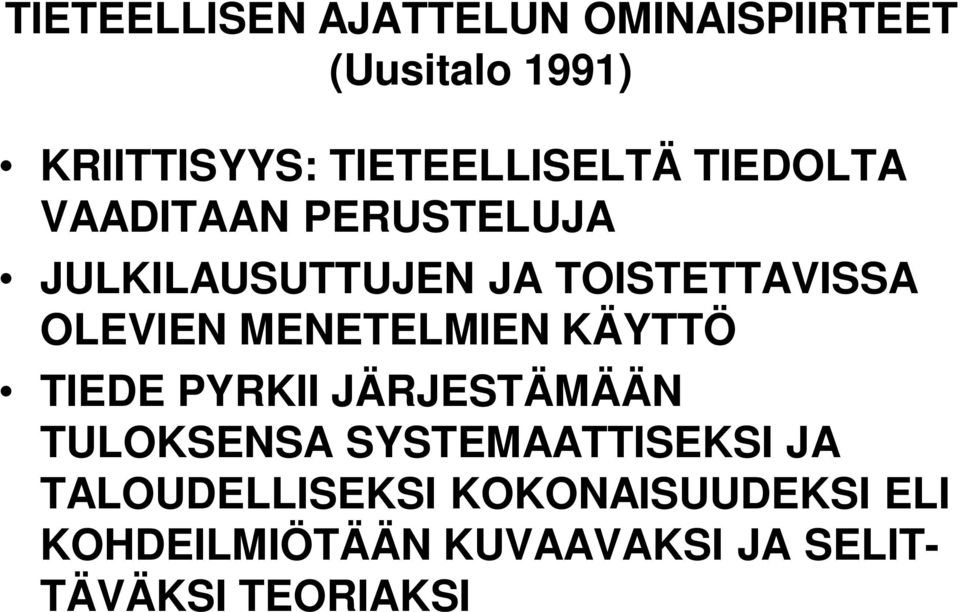 OLEVIEN MENETELMIEN KÄYTTÖ TIEDE PYRKII JÄRJESTÄMÄÄN TULOKSENSA SYSTEMAATTISEKSI