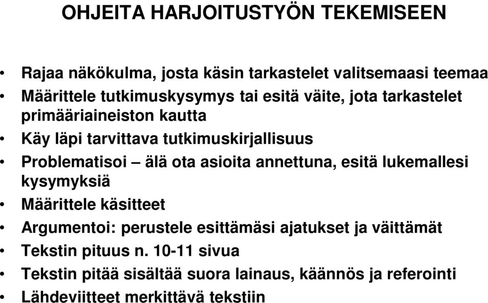 asioita annettuna, esitä lukemallesi kysymyksiä Määrittele käsitteet Argumentoi: perustele esittämäsi ajatukset ja