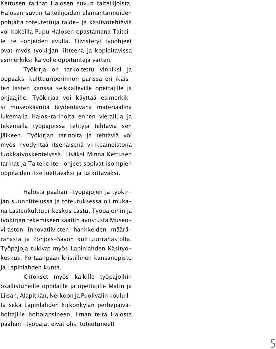 Tiivistetyt työohjeet ovat myös työkirjan liitteenä ja kopioitavissa esimerkiksi kalvolle oppitunteja varten.