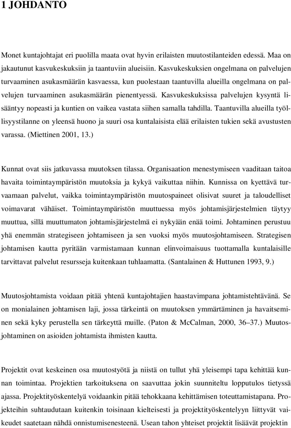 Kasvukeskuksissa palvelujen kysyntä lisääntyy nopeasti ja kuntien on vaikea vastata siihen samalla tahdilla.