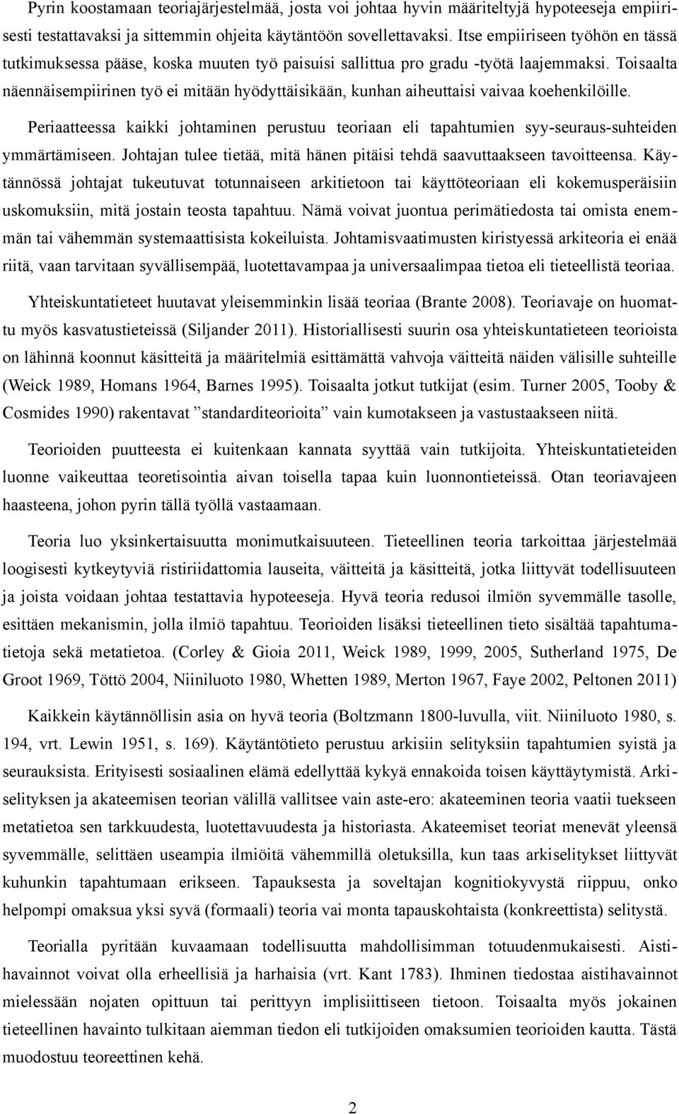 Toisaalta näennäisempiirinen työ ei mitään hyödyttäisikään, kunhan aiheuttaisi vaivaa koehenkilöille.