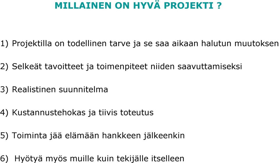 Selkeät tavoitteet ja toimenpiteet niiden saavuttamiseksi 3) Realistinen