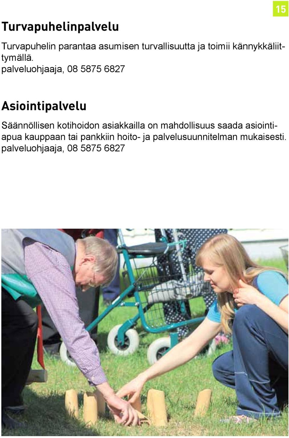 palveluohjaaja, 08 5875 6827 15 Asiointipalvelu Säännöllisen kotihoidon