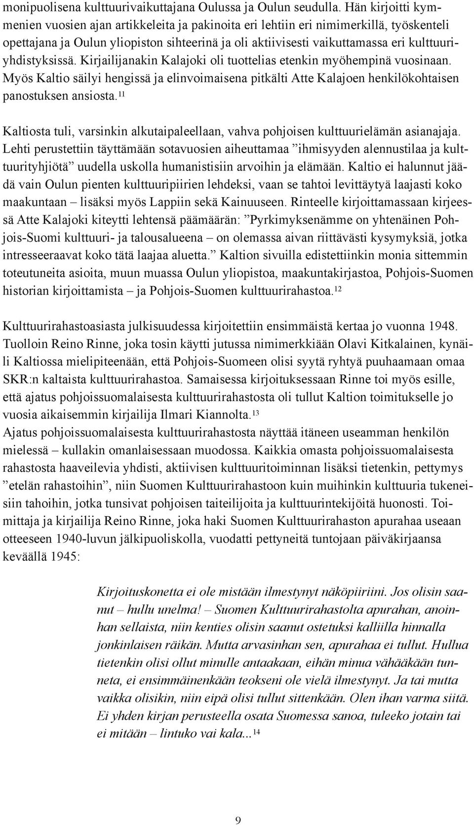 kulttuuriyhdistyksissä. Kirjailijanakin Kalajoki oli tuottelias etenkin myöhempinä vuosinaan.