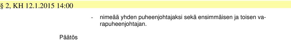 yhden puheenjohtajaksi