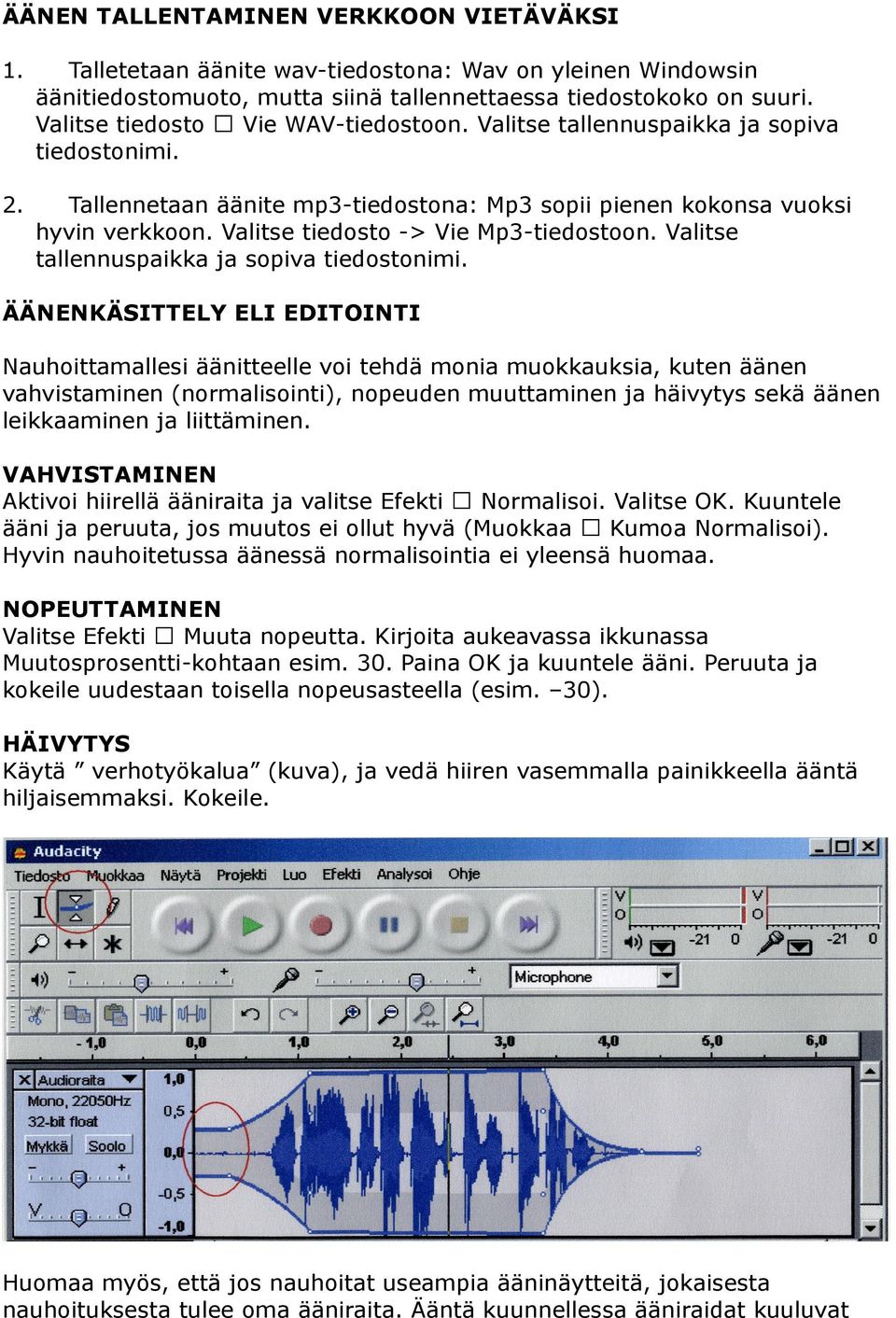 Valitse tiedosto -> Vie Mp3-tiedostoon. Valitse tallennuspaikka ja sopiva tiedostonimi.