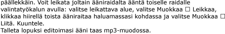 valintatyökalun avulla: valitse leikattava alue, valitse Muokkaa