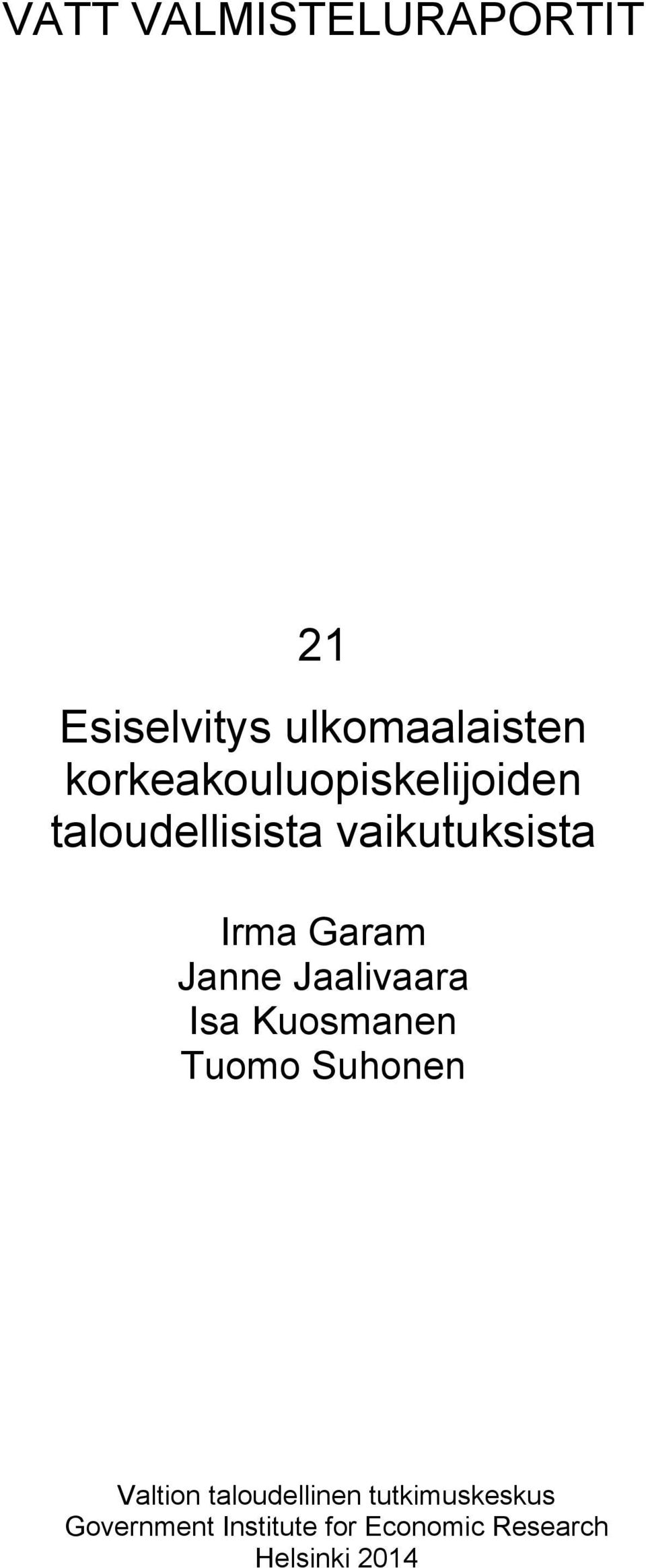 Garam Janne Jaalivaara Isa Kuosmanen Tuomo Suhonen Valtion