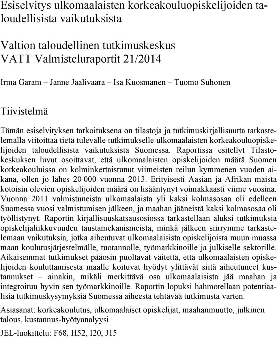 taloudellisista vaikutuksista Suomessa.