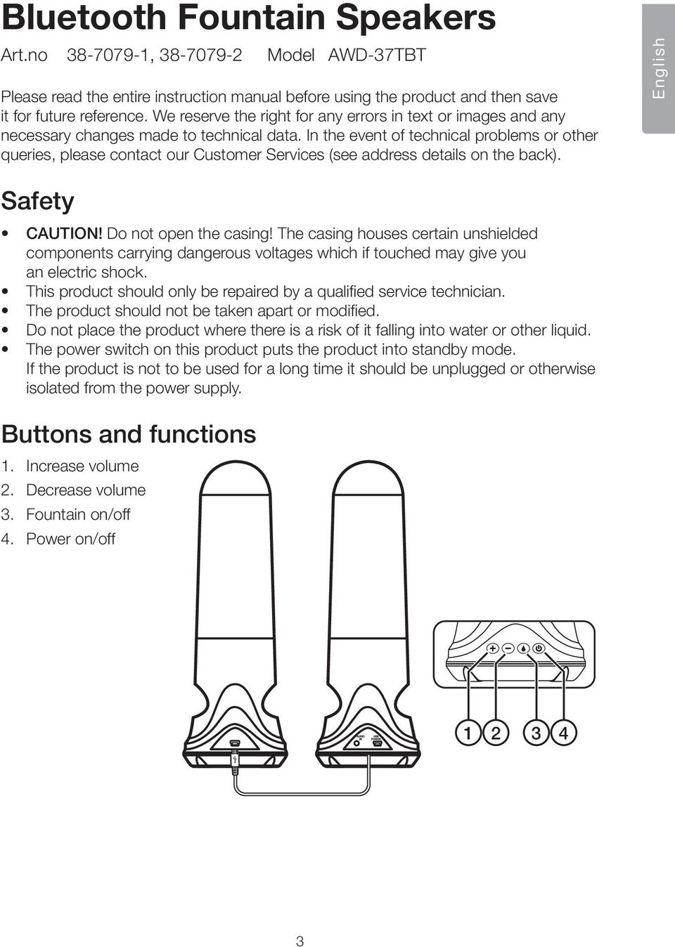 In the event of technical problems or other queries, please contact our Customer Services (see address details on the back). English Safety CAUTION! Do not open the casing!