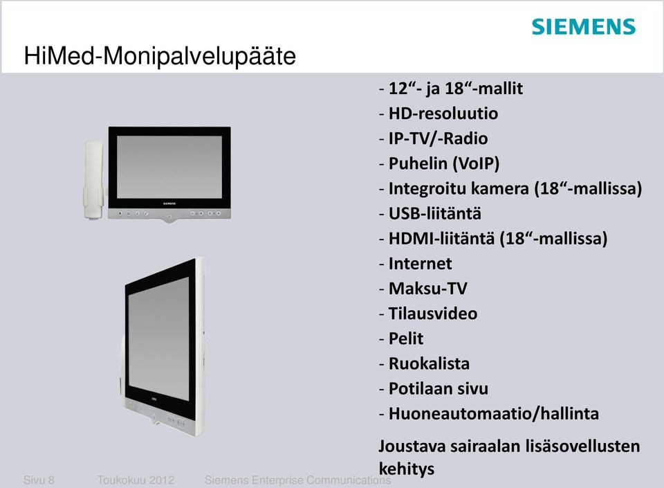 USB-liitäntä - HDMI-liitäntä (18 -mallissa) - Internet - Maksu-TV - Tilausvideo - Pelit -