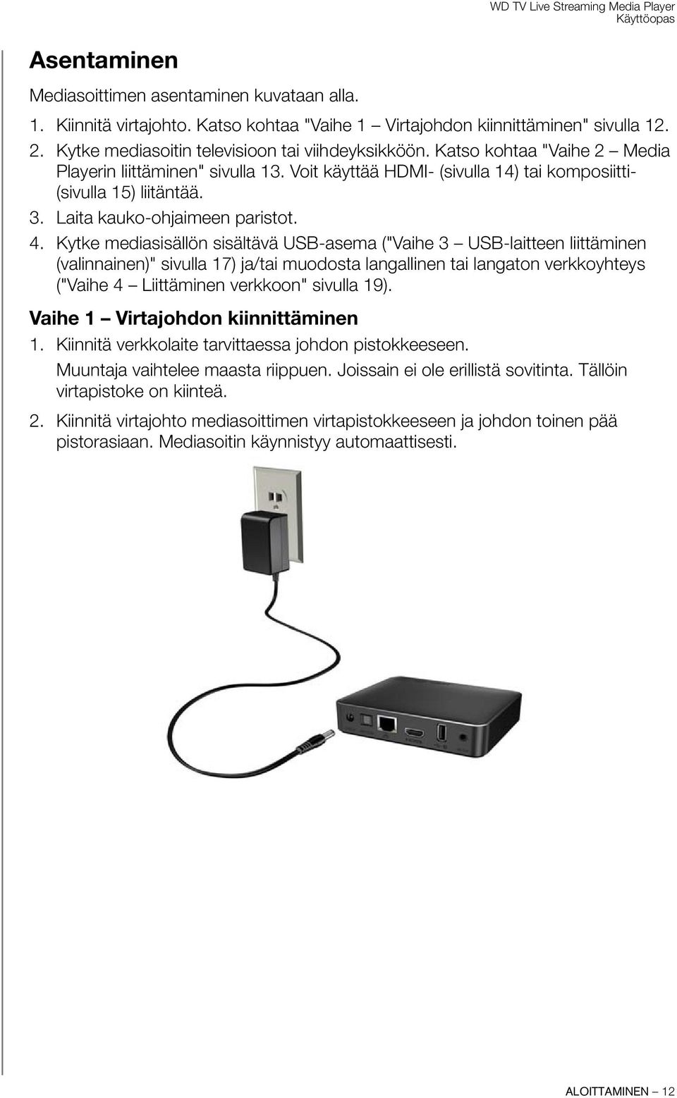 Laita kauko-ohjaimeen paristot. 4.