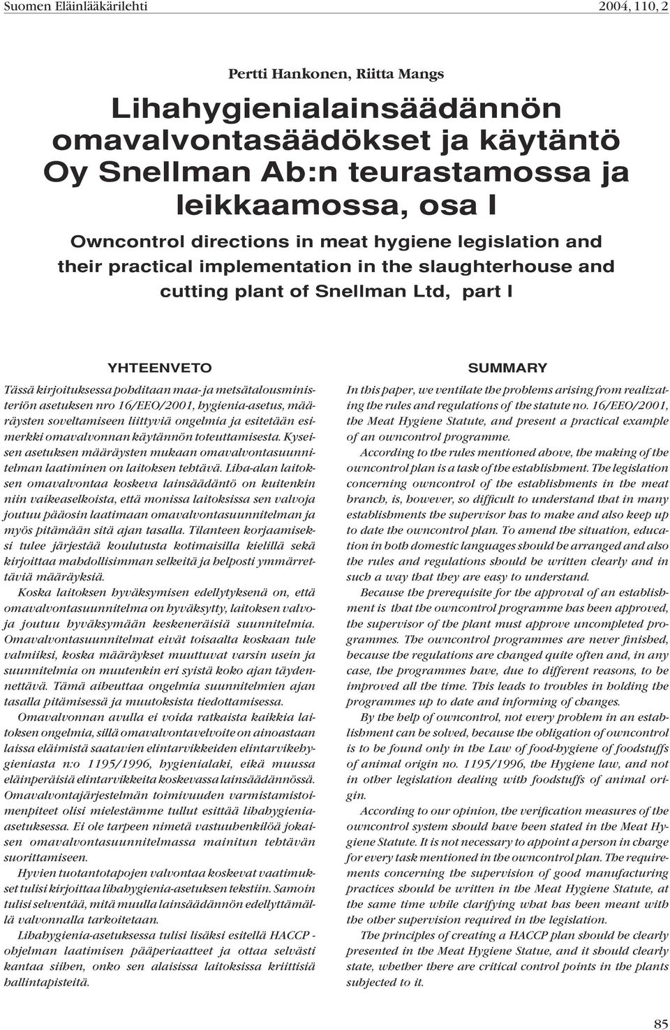 hygienia-asetus, määräysten soveltamiseen liittyviä ongelmia ja esitetään esimerkki omavalvonnan käytännön toteuttamisesta.