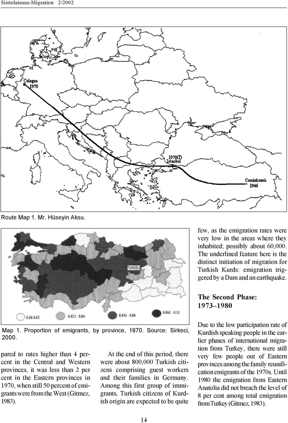 Proportion of emigrants, by province, 1970. Source: Sirkeci, 2000.