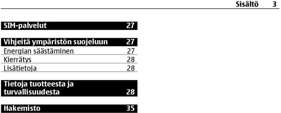 säästäminen 27 Kierrätys 28 Lisätietoja