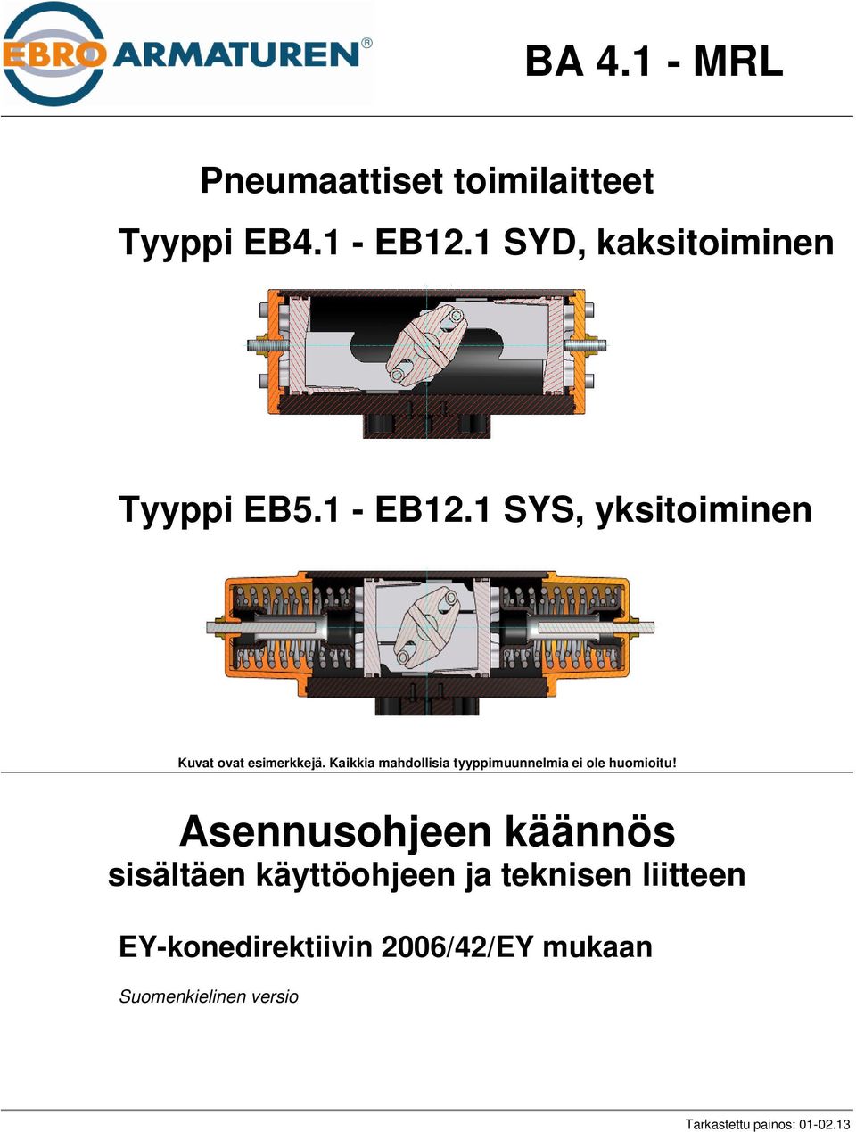 Kaikkia mahdollisia tyyppimuunnelmia ei ole huomioitu!