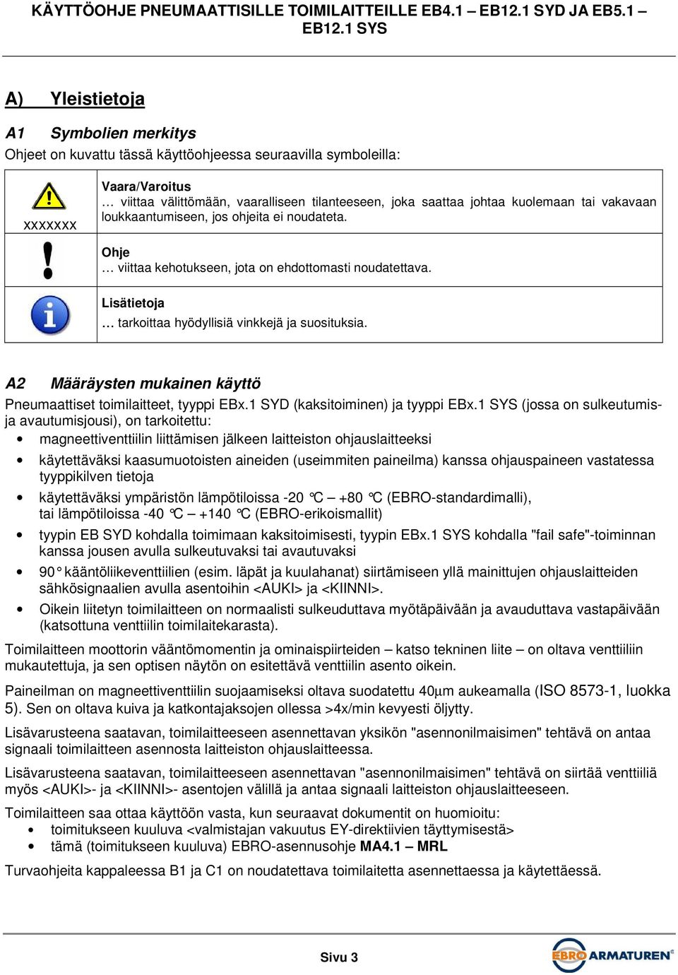 A2 Määräysten mukainen käyttö Pneumaattiset toimilaitteet, tyyppi EBx.1 SYD (kaksitoiminen) ja tyyppi EBx.