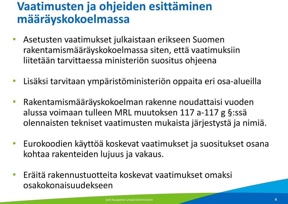 vuoden alussa voimaan tulleen MRL muutoksen 117 a-117 g :ssä olennaisten tekniset vaatimusten mukaista järjestystä ja nimiä.