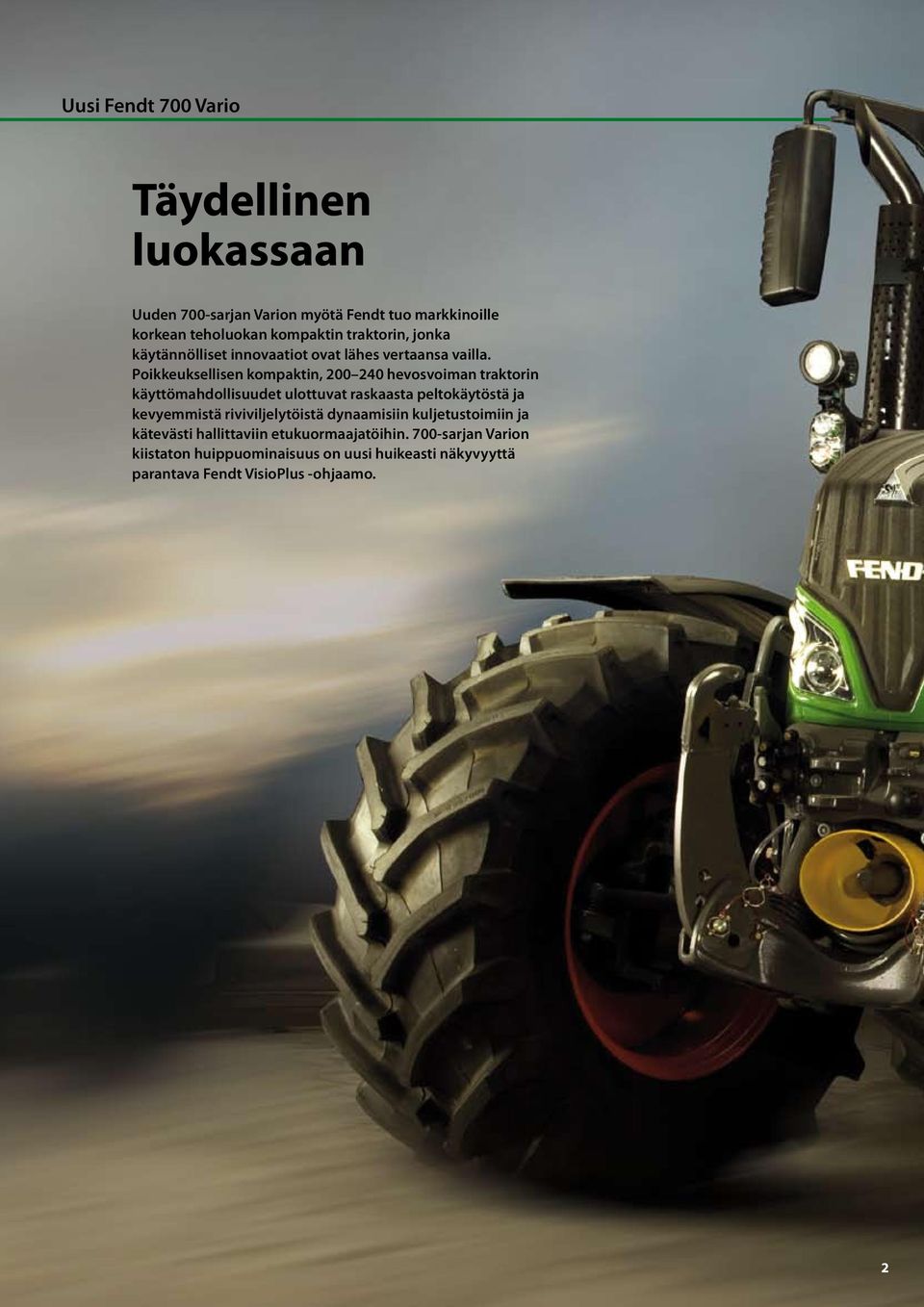Poikkeuksellisen kompaktin, 200 240 hevosvoiman traktorin käyttömahdollisuudet ulottuvat raskaasta peltokäytöstä ja kevyemmistä