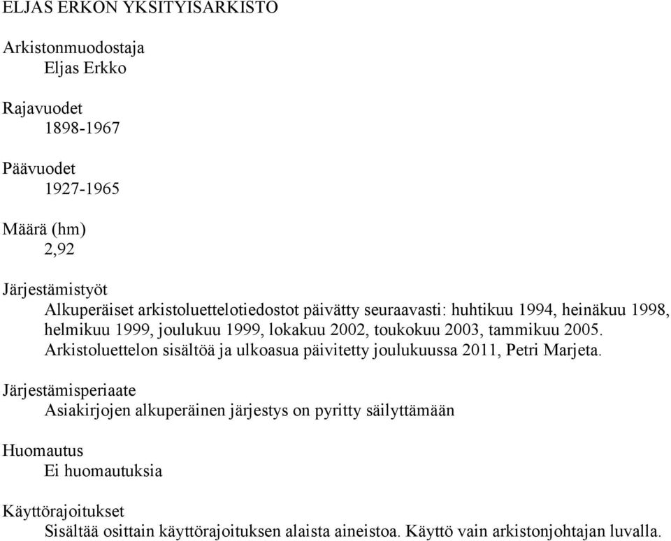 2005. Arkistoluettelon sisältöä ja ulkoasua päivitetty joulukuussa 2011, Petri Marjeta.