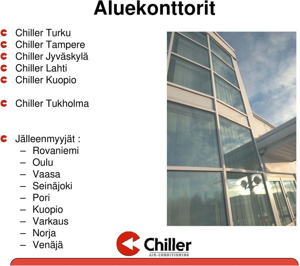 Chiller Tukholma Jälleenmyyjät : Rovaniemi