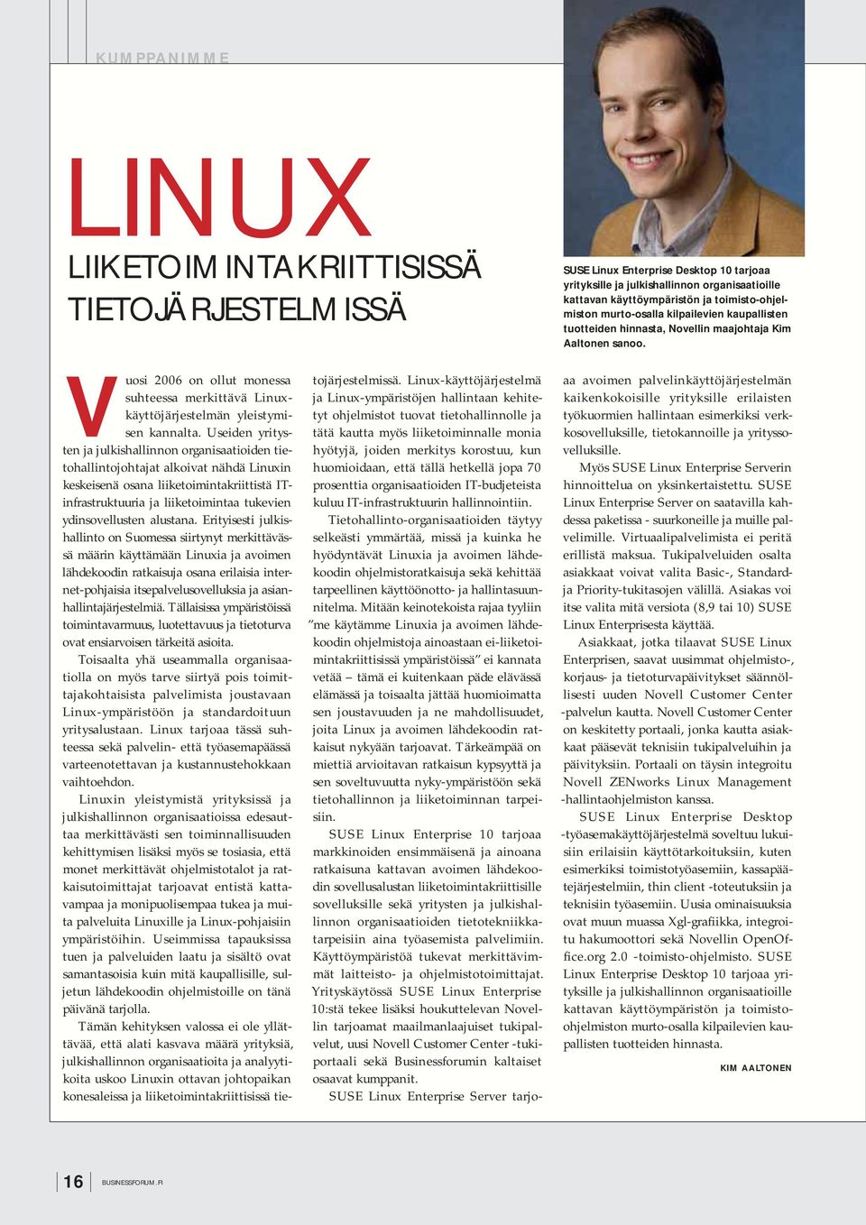 Vuosi 2006 on ollut monessa suhteessa merkittävä Linuxkäyttöjärjestelmän yleistymisen kannalta.