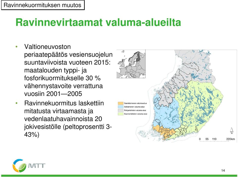 fosforikuormitukselle 30 % vähennystavoite verrattuna vuosiin 2001 2005 Ravinnekuormitus