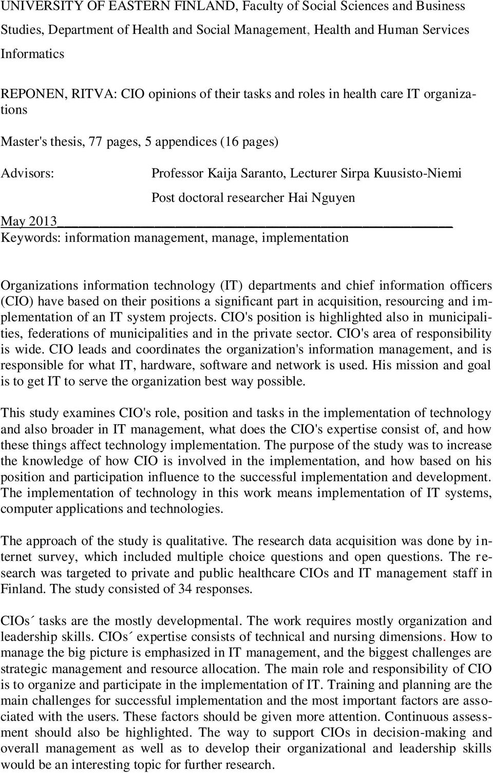 May 2013 Keywords: information management, manage, implementation Organizations information technology (IT) departments and chief information officers (CIO) have based on their positions a