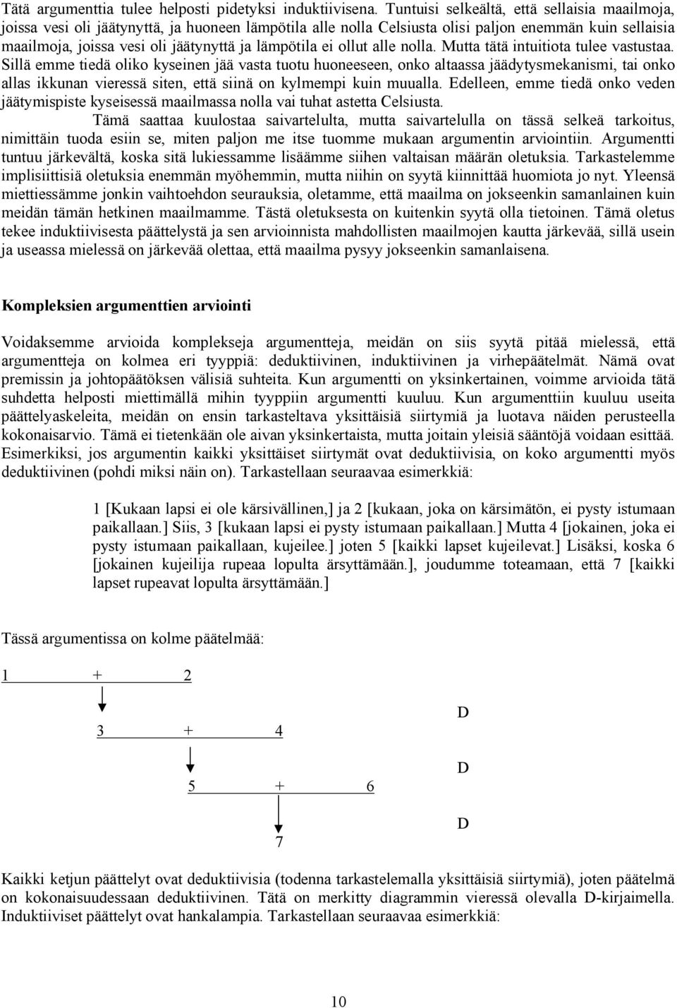 lämpötila ei ollut alle nolla. Mutta tätä intuitiota tulee vastustaa.