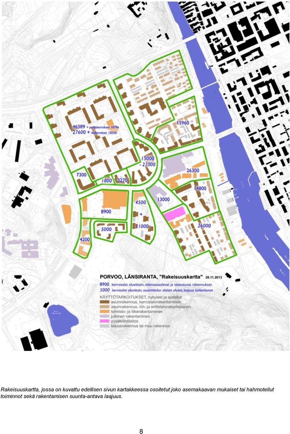 joko asemakaavan mukaiset tai hahmotellut