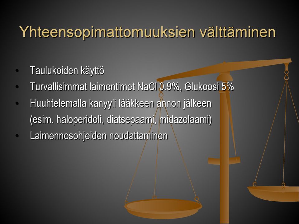 9%, Glukoosi 5% Huuhtelemalla kanyyli lääkkeen annon