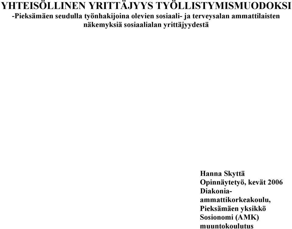 näkemyksiä sosiaalialan yrittäjyydestä Hanna Skyttä Opinnäytetyö,