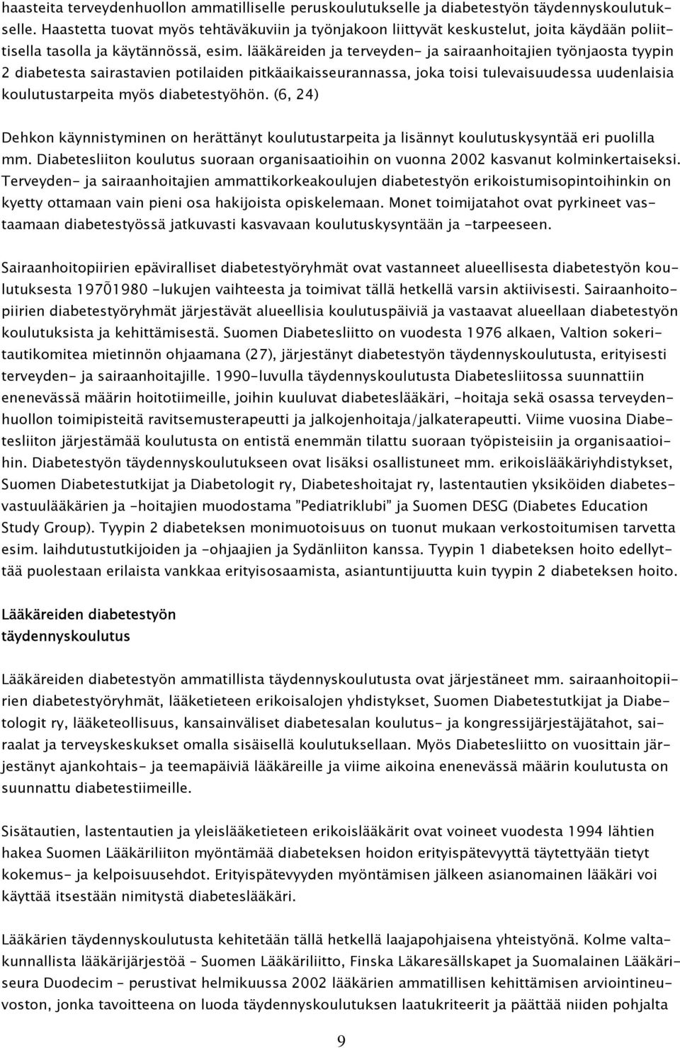 lääkäreiden ja terveyden- ja sairaanhoitajien työnjaosta tyypin 2 diabetesta sairastavien potilaiden pitkäaikaisseurannassa, joka toisi tulevaisuudessa uudenlaisia koulutustarpeita myös