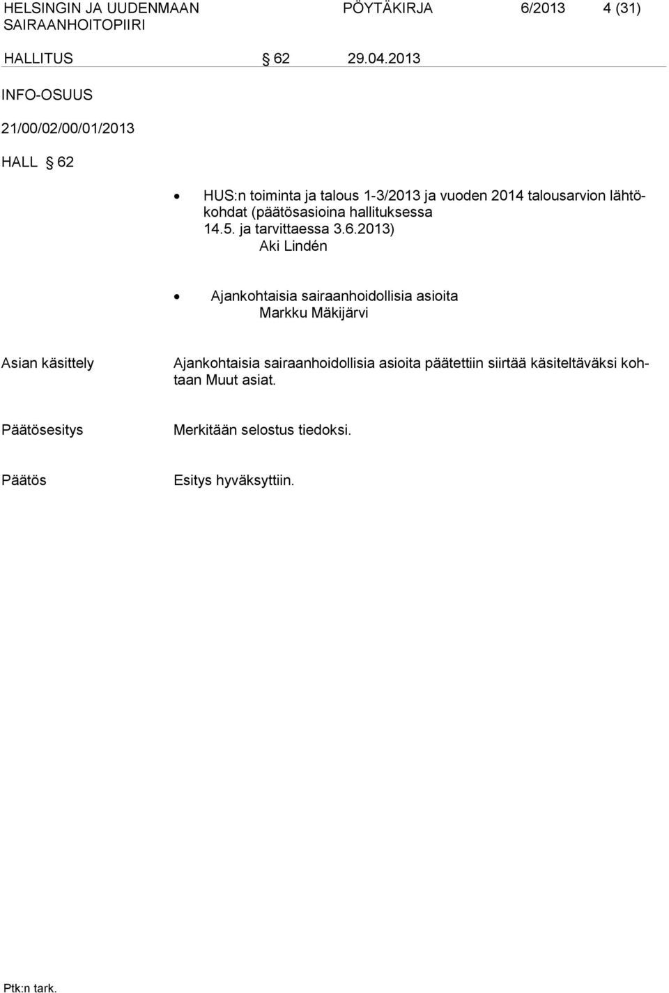 (päätösasioina hallituksessa 14.5. ja tarvittaessa 3.6.