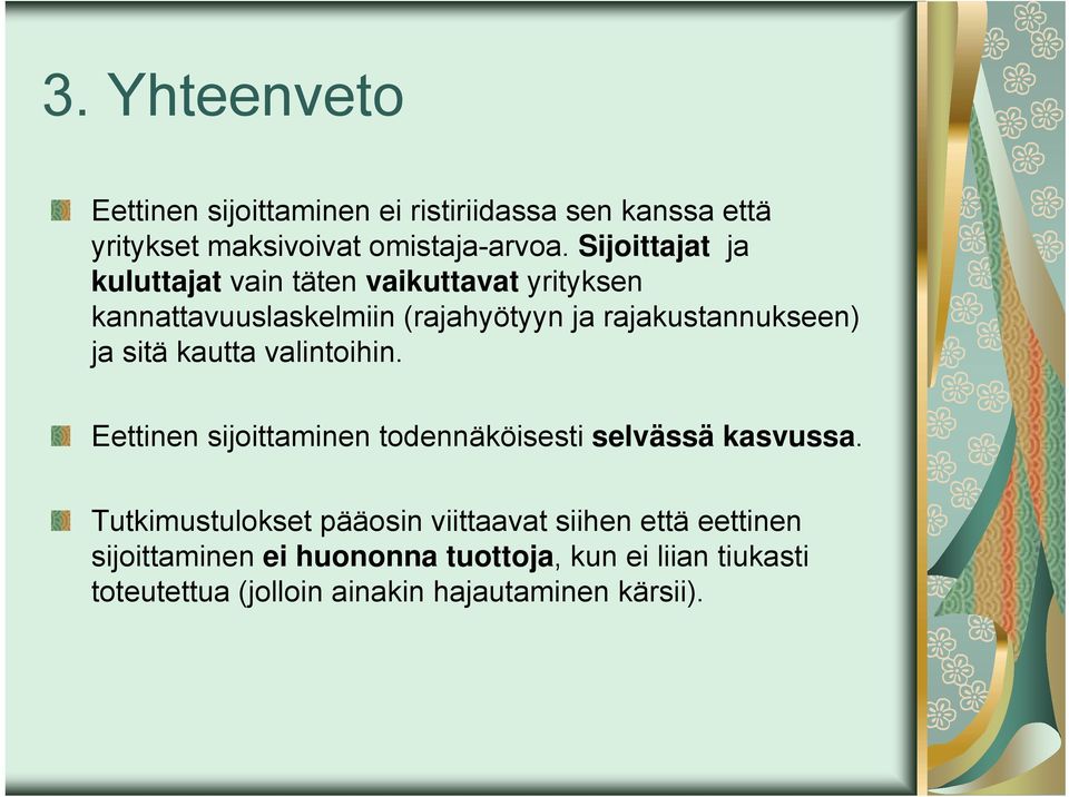 ja sitä kautta valintoihin. Eettinen sijoittaminen todennäköisesti selvässä kasvussa.