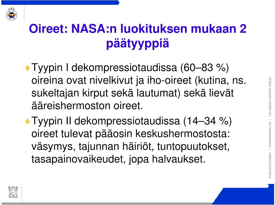 sukeltajan kirput sekä lautumat) sekä lievät ääreishermoston oireet.