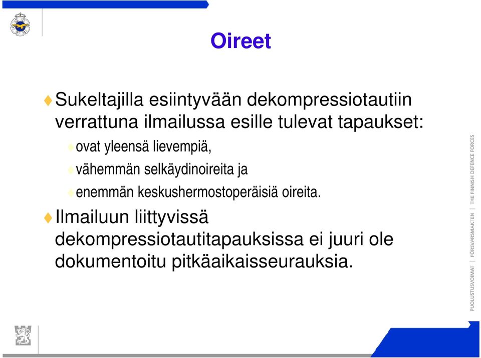 selkäydinoireita ja enemmän keskushermostoperäisiä oireita.